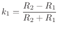 $\displaystyle k_1 = \frac{R_2-R_1}{R_2+R_1} \protect$