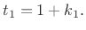 $\displaystyle t_1 = 1 + k_1.
$