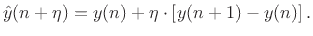 $\displaystyle \hat y(n+\eta) = y(n) + \eta\cdot\left[y(n+1) - y(n)\right].
$