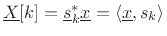 $ \underline{X}[k]=\underline{s}^\ast_k\underline{x}
= \left<\underline{x},s_k\right>$