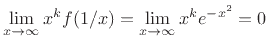 $\displaystyle \lim_{x\to\infty} x^k f(1/x) = \lim_{x\to\infty} x^k e^{-x^2} = 0
$