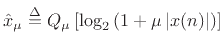 $\displaystyle {\hat x}_\mu \isdef Q_\mu\left[\log_2\left(1 + \mu\left\vert x(n)\right\vert\right)\right]
$