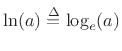 $ \ln(a)\isdef \log_e(a)$