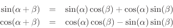 \begin{eqnarray*}
\sin(\alpha+\beta) &=& \sin(\alpha)\cos(\beta) + \cos(\alpha)\sin(\beta)\\
\cos(\alpha+\beta) &=& \cos(\alpha)\cos(\beta) - \sin(\alpha)\sin(\beta)
\end{eqnarray*}