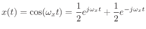 $\displaystyle x(t) = \cos(\omega_x t)
= \frac{1}{2}e^{j\omega_x t}
+ \frac{1}{2}e^{-j\omega_x t}
$