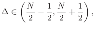 $\displaystyle \Delta\in\left(\frac{N}{2}-\frac{1}{2},\frac{N}{2}+\frac{1}{2}\right),
$