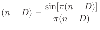 $\displaystyle (n-D) = \frac{\sin[\pi(n-D)]}{\pi(n-D)}
$