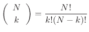 $\displaystyle \left(\begin{array}{c} N \\ [2pt] k \end{array}\right) = \frac{N!}{k!(N-k)!}
$