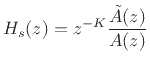 $\displaystyle H_s(z) = z^{-K} \frac{\tilde{A}(z)}{A(z)}
$
