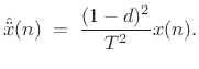 $\displaystyle {\hat{\ddot x}}(n) \isdefs \frac{(d^{-1}-1)(1-d)}{T^2} x(n) \eqsp \frac{d^{-1}-2+d}{T^2}x(n) \protect$