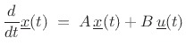 $\displaystyle \frac{d}{dt}\underline{x}(t) \eqsp A\,\underline{x}(t) + B\,\underline{u}(t) \protect$