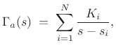 $\displaystyle \Gamma_a(s) \eqsp \sum_{i=1}^N \frac{K_i}{s-s_i},
$