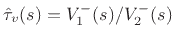 $ \hat{\tau}_v(s) = V^{-}_1(s)/V^{-}_2(s)$