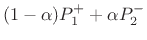 $\displaystyle \alpha P_1^+ + (1-\alpha) P_2^-$