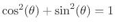 $ \cos^2(\theta)+\sin^2(\theta)=1$