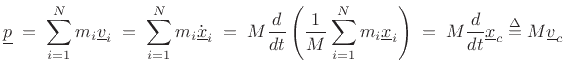 $\displaystyle \underline{p}\eqsp \sum_{i=1}^N m_i \underline{v}_i
\eqsp \sum_{i=1}^N m_i \dot{\underline{x}}_i
\eqsp M \frac{d}{dt} \left(\frac{1}{M}\sum_{i=1}^N m_i \underline{x}_i \right)
\eqsp M \frac{d}{dt} \underline{x}_c
\isdef M \underline{v}_c
$