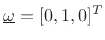 $ \underline{\omega}=[0,1,0]^T$
