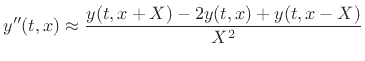 $\displaystyle y''(t,x) \approx \frac{y(t,x+X) - 2 y(t,x) + y(t,x-X) }{X^2} \protect$