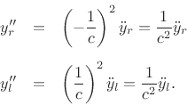 \begin{eqnarray*}
y''_r&=& \left(-\frac{1}{c}\right)^2 {\ddot y}_r= \frac{1}{c^2} {\ddot y}_r\\ [5pt]
y''_l&=& \left(\frac{1}{c}\right)^2 {\ddot y}_l= \frac{1}{c^2} {\ddot y}_l.
\end{eqnarray*}
