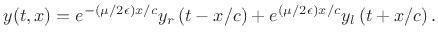 $\displaystyle e^{{\left(\mu/2\epsilon \right)}{x/c}} e^{s \left(t + {x/c}\right)}$