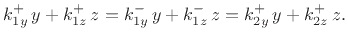 $\displaystyle k_{1y}^+\,y + k_{1z}^+\,z
= k_{1y}^-\,y + k_{1z}^-\,z = k_{2y}^+\,y + k_{2z}^+\,z.
$