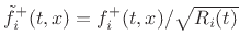 $ \tilde{f}^{+}_i(t,x) = f^{{+}}_i(t,x)/\sqrt{R_i(t)}$