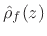 $\displaystyle \left\vert\hat{\rho}_f(z)\right\vert \leq 1, \quad \left\vert z\right\vert \leq 1. \protect$