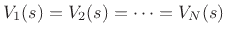 $\displaystyle V_1(s) = V_2(s) = \cdots = V_N(s)$