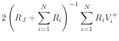 $\displaystyle 2\left(R_J + \sum_{i=1}^N R_i\right)^{-1} \sum_{i=1}^N R_i V^+_i$