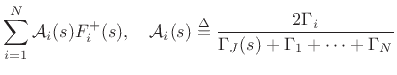 $\displaystyle \sum_{i=1}^N{\cal A}_i(s) F^+_i(s), \quad
{\cal A}_i(s) \isdef \frac{2\Gamma _i}{\Gamma _J(s) + \Gamma _1 + \cdots + \Gamma _N}$