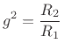 $\displaystyle g^2 = \frac{R_2}{R_1}
$