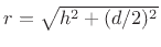 $ r=\sqrt{h^2+(d/2)^2}$