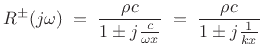 $\displaystyle R^\pm (j\omega) \eqsp \frac{\rho c}{1 \pm j\frac{c}{\omega x}}
\eqsp \frac{\rho c}{1 \pm j\frac{1}{kx}}
$