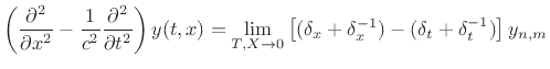$\displaystyle \left(\frac{\partial^2}{\partial x^2}
- \frac{1}{c^2}
\frac{\partial^2}{\partial t^2} \right)y(t,x)
= \lim_{T,X\to0}
\left[
(\delta_x + \delta_x^{-1})
-
(\delta_t + \delta_t^{-1})
\right] y_{n,m}
$