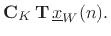 $\displaystyle \mathbf{C}_K\, \mathbf{T}\,\underline{x}_W(n).
\protect$