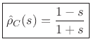 $\displaystyle \fbox{$\displaystyle \hat{\rho}_C(s) = \frac{1 - s}{1 + s}$} \protect$