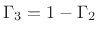 $ \Gamma _3=1-\Gamma _2$