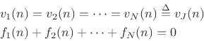 \begin{eqnarray*}
&& v_1(n) = v_2(n) = \cdots = v_N(n) \isdef v_J(n)\\
&& f_1(n) + f_2(n) + \cdots + f_N(n) = 0
\end{eqnarray*}