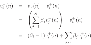 \begin{eqnarray*}
v^{-}_i(n) &=& v_J(n) - v^{+}_i(n)\\
&=& \left(\sum_{j=1}^N \beta_j v^{+}_j(n)\right) - v^{+}_i(n)\\
&=& (\beta_i - 1)v^{+}_i(n) + \sum_{j\neq i} \beta_j v^{+}_j(n)
\end{eqnarray*}