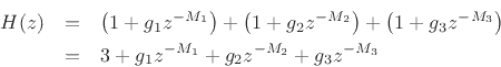 \begin{eqnarray*}
H(z) &=& \left(1+g_1 z^{-M_1}\right) +
\left(1+g_2 z^{-M_2}\right) +
\left(1+g_3 z^{-M_3}\right) \\
&=& 3 + g_1 z^{-M_1} + g_2 z^{-M_2} + g_3 z^{-M_3}
\end{eqnarray*}