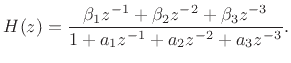 $\displaystyle H(z) = \frac{\beta_1z^{-1}+\beta_2z^{-2}+\beta_3z^{-3}}{1+a_1z^{-1}+a_2z^{-2}+a_3z^{-3}}.
$