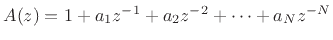 $ A(z) = 1 + a_1 z^{-1}+ a_2 z^{-2} + \cdots + a_N
z^{-N}$