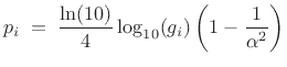 $\displaystyle p_i \eqsp \frac{\mbox{ln}(10)}{4}\log_{10}(g_i)\left(1-\frac{1}{\alpha^2}\right)
$