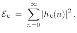 $\displaystyle {\cal E}_k \eqsp \sum_{n=0}^\infty \left\vert h_k(n)\right\vert^2.
$