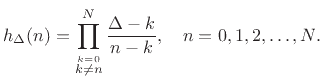 $\displaystyle h_\Delta(n) = \prod_{\stackrel{k=0}{k\neq n}}^N \frac{\Delta-k}{n-k}, \quad n=0,1,2,\ldots,N. \protect$