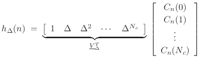 $\displaystyle \underbrace{\left[\begin{array}{cccc}h_\Delta(0)\!&\!h_\Delta(1)\!&\!\cdots\!&\!h_\Delta(N)\end{array}\right]}_{\underline{h}_\Delta}
\eqsp
\underline{V}_\Delta^T
\underbrace{
\left[\begin{array}{cccc}
C_0(0) & C_1(0) & \cdots & C_N(0) \\
C_0(1) & C_1(1) & \cdots & C_N(1) \\
\vdots & \vdots & & \vdots \\
C_0({N_c}) & C_1({N_c}) & \cdots & C_N({N_c})
\end{array}\right]}_{\mathbf{C}}
$