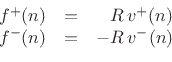 \begin{displaymath}\begin{array}{rcr@{\,}l} f^{{+}}(n)&=&&\!R\,v^{+}(n) \\ f^{{-}}(n)&=&-&\!R\,v^{-}(n) \end{array} \protect% FIXHTML: Causes a strange button in HTML
\end{displaymath}
