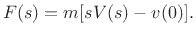 $\displaystyle F(s) = m s V(s),
$