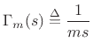 $\displaystyle \Gamma_m(s) \isdef \frac{1}{ms}
$