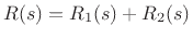 $ R(s) = R_1(s) + R_2(s)$